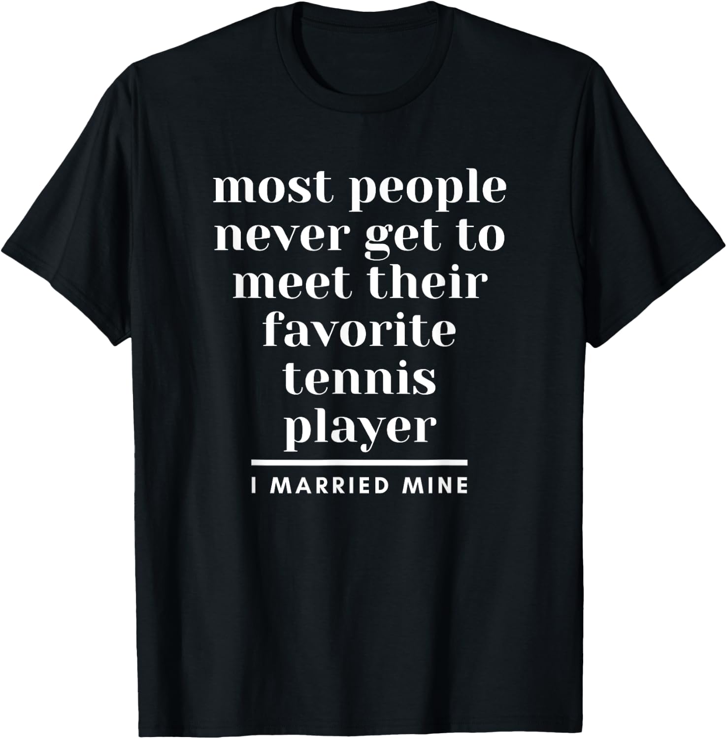 I Married My Favorite Tennis Player for husband or wife T-Shirt - T-Shirt | Black