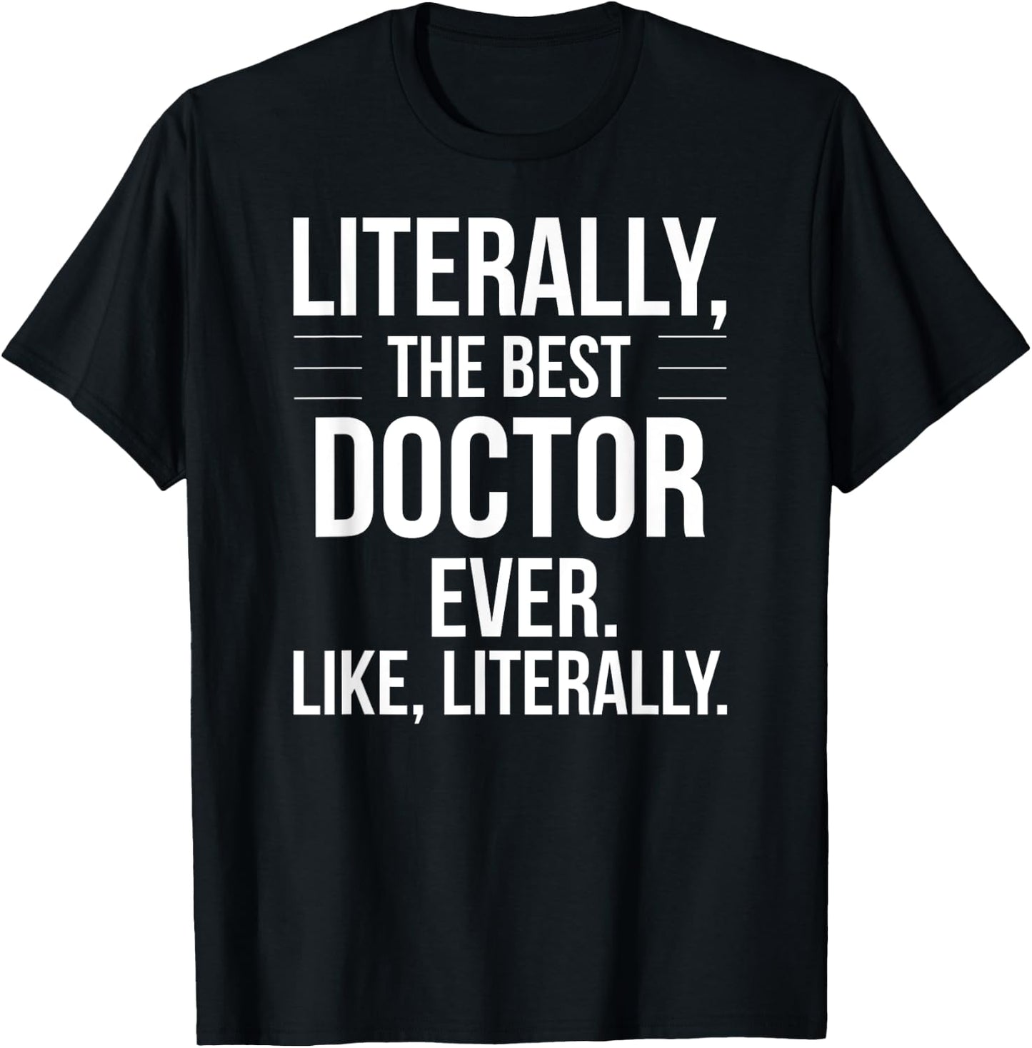 Doctor Best Ever Literally Funny Grad Thank You For Doctor T-Shirt - T-Shirt | Black