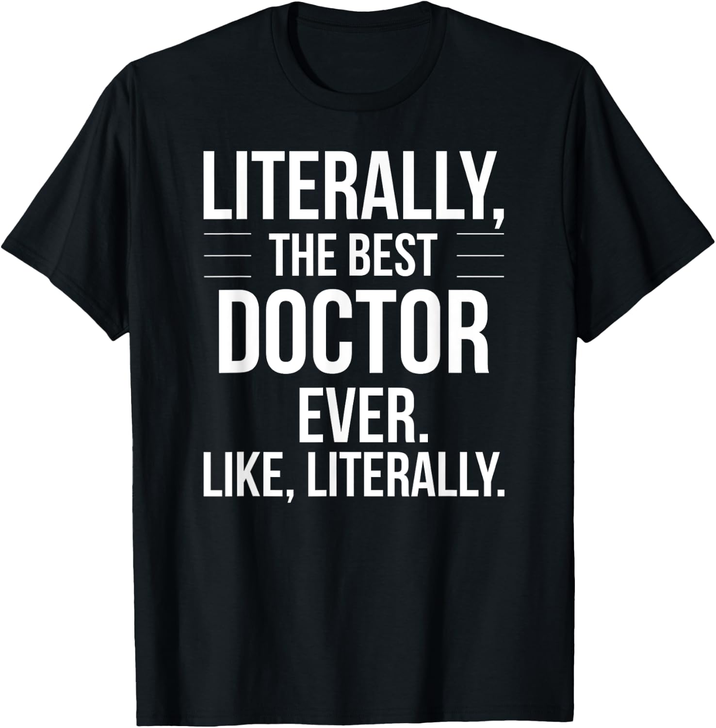 Doctor Best Ever Literally Funny Grad Thank You For Doctor T-Shirt - T-Shirt | Black