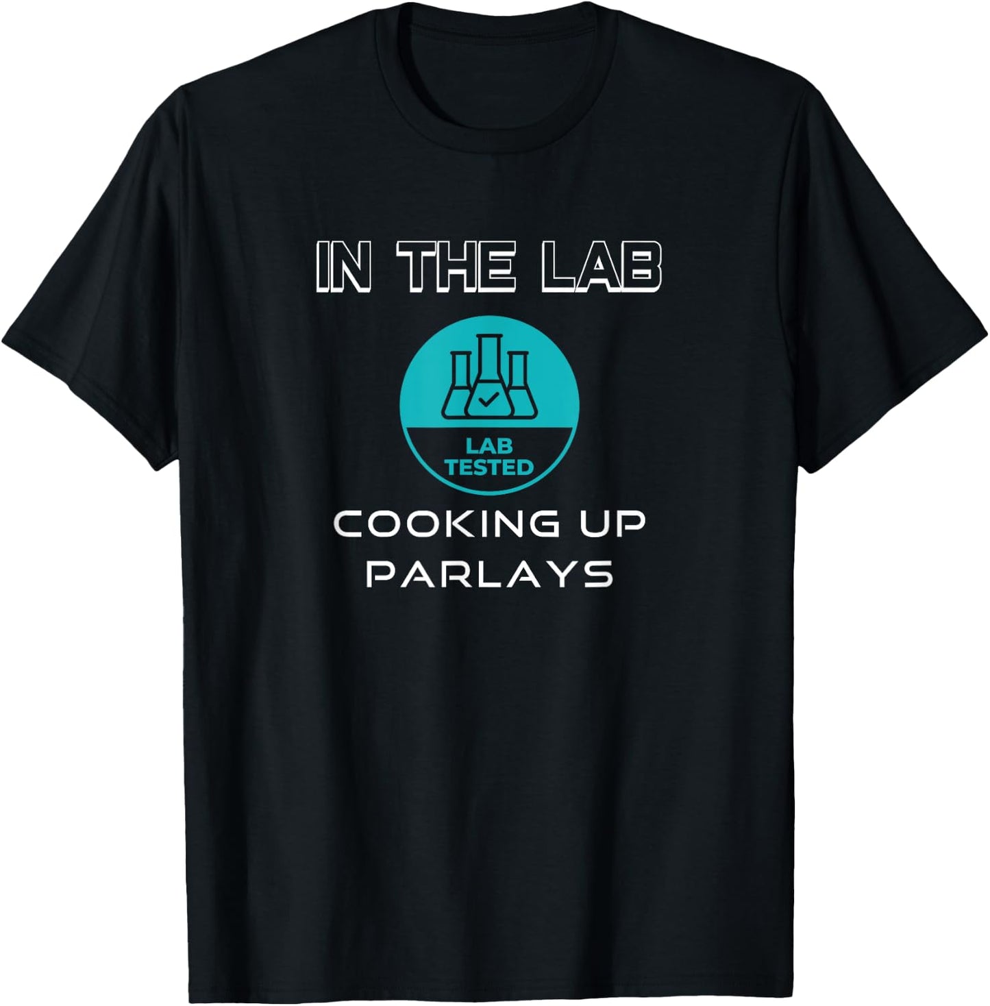 IN THE LAB COOKING UP PARLAYS sports betting T-Shirt - T-Shirt | Black