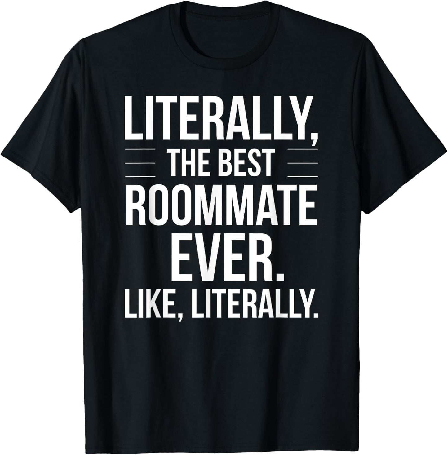 Roommate Best Ever Literally For Roomie Funny Roommate T-Shirt - T-Shirt | Black