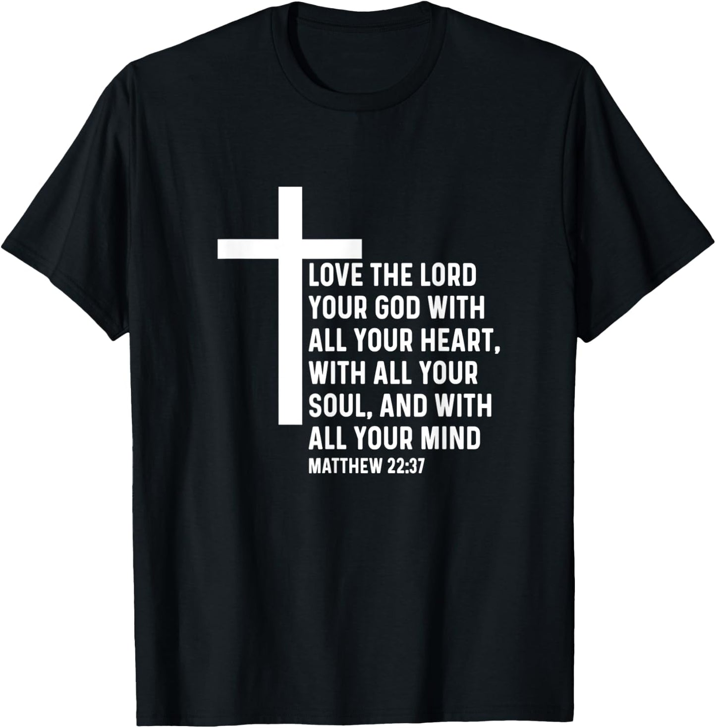 Matthew 22:37 22 37 God Jesus Religious Quote Christian T-Shirt - T-Shirt | Black