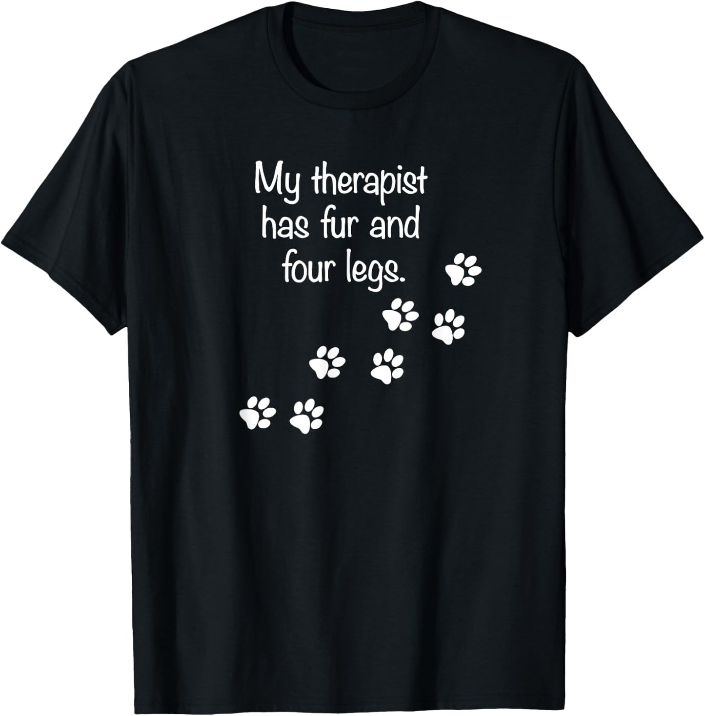 My Therapist Has Fur and Four Legs Funny Dog Lovers Women Girls Kids T-Shirt - T-Shirt | Black