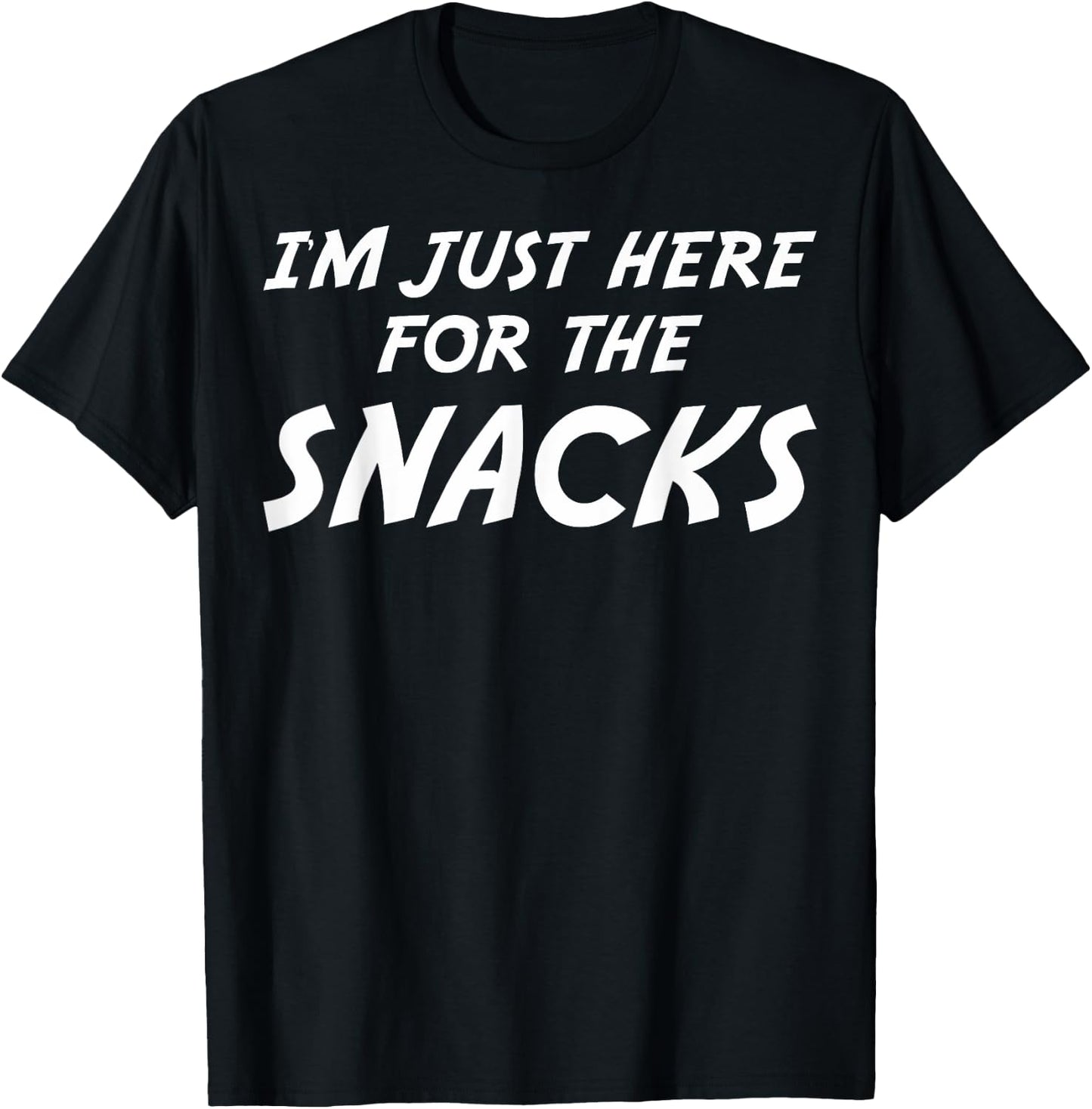 I'm Just Here For The Snacks I Am Just Here For The Snacks T-Shirt - T-Shirt | Black