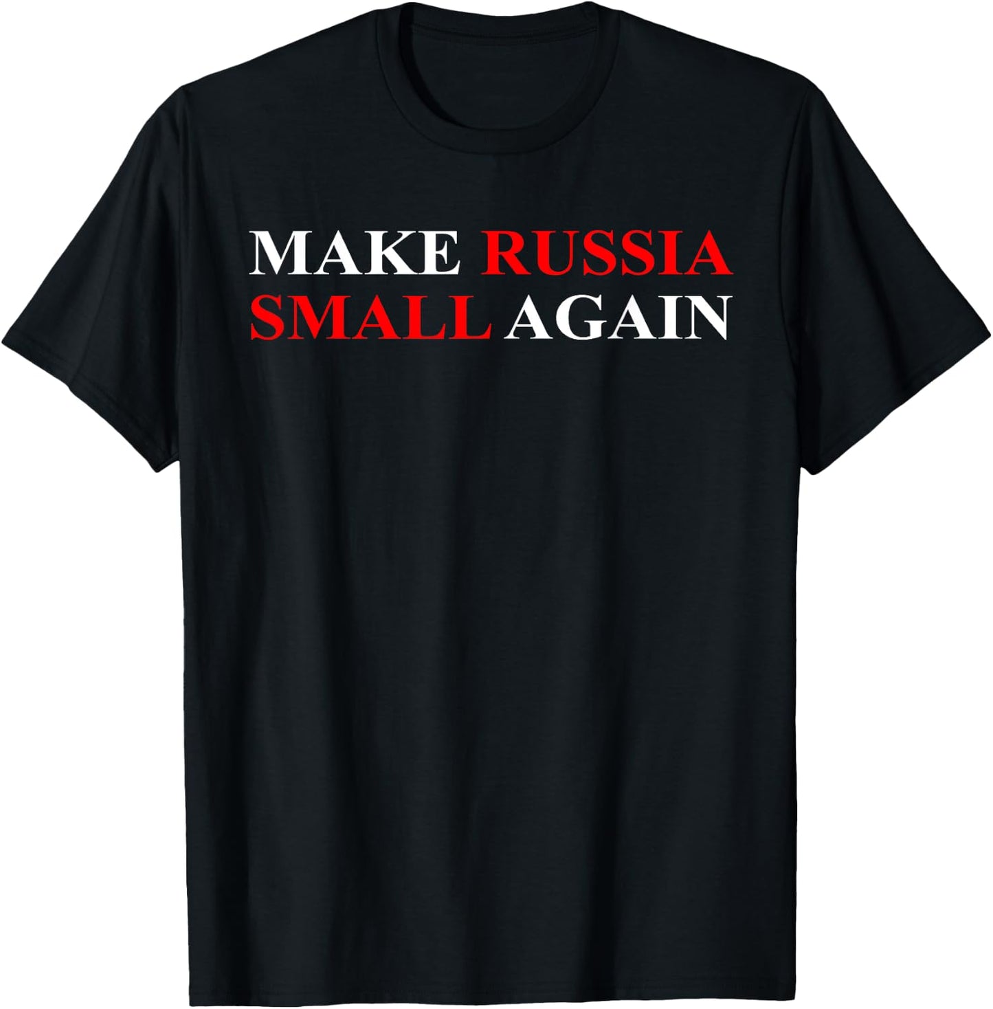 Make Russia Small Again Shirt, Funny Make Russia Small Again T-Shirt - T-Shirt | Black