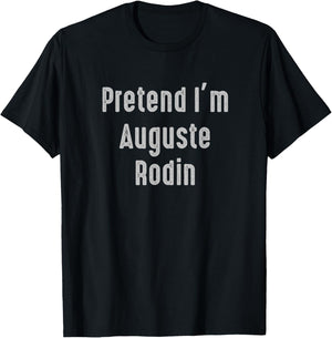 Pretend I'm Auguste Rodin Easy Funny Costume T-Shirt - T-Shirt | Black