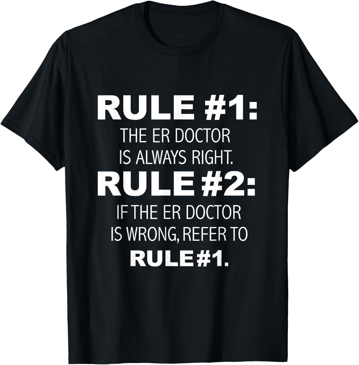 ER Doctor is always Right Funny Emergency Room Doctor T-Shirt - T-Shirt | Black
