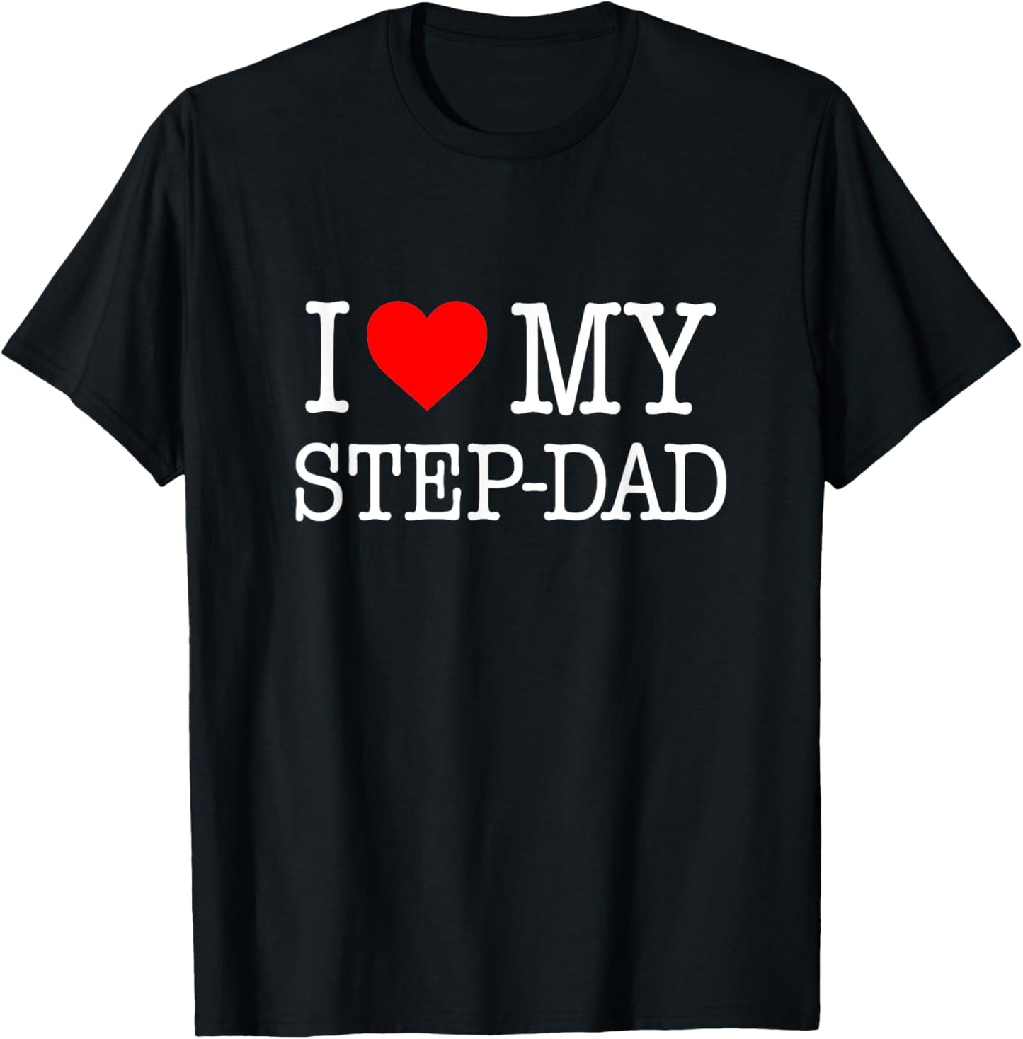 'I Love My Step-Dad' - great Gift from the family T-Shirt - T-Shirt | Black