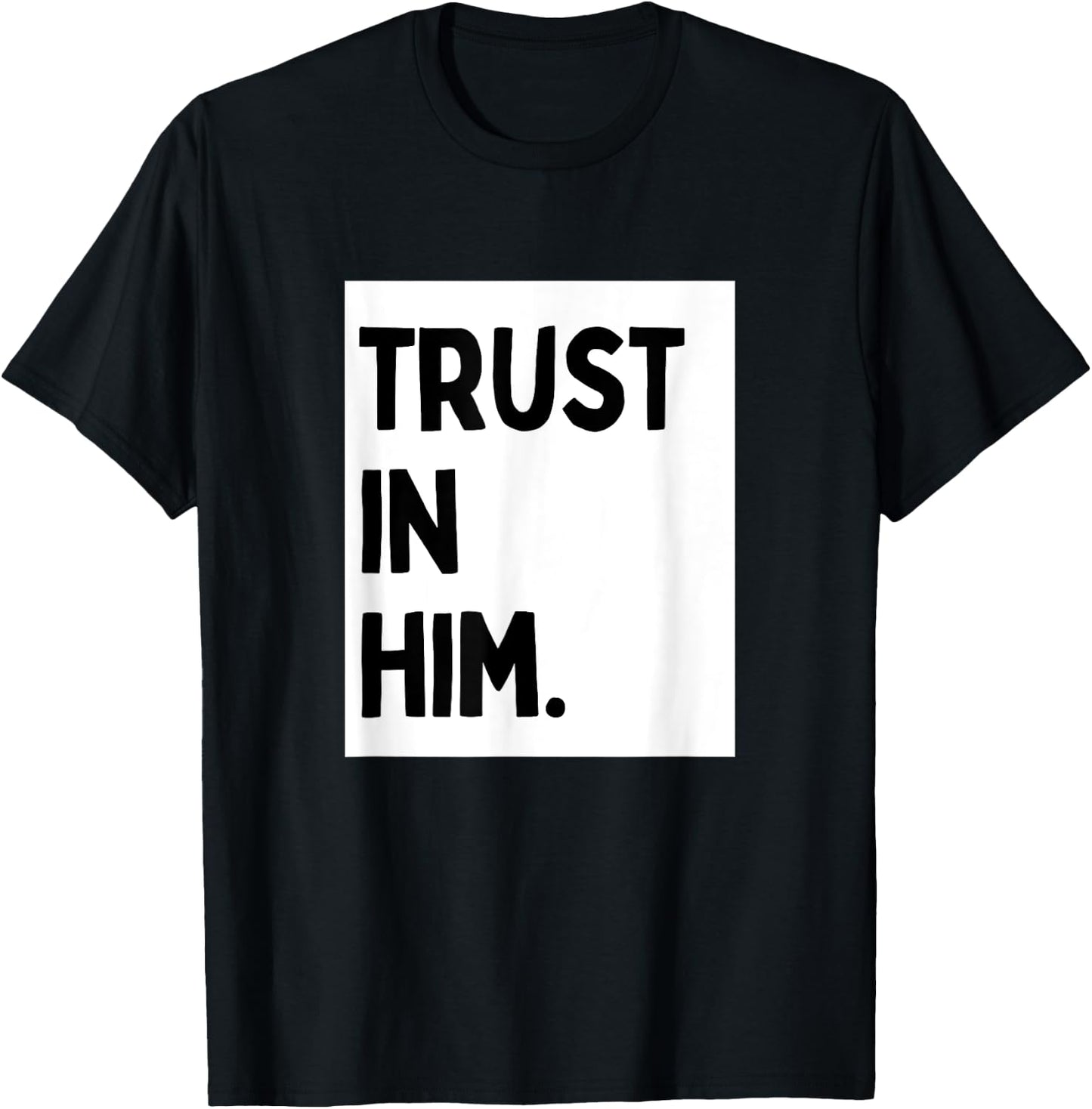 Trust In Him - Minimalist Christian Religious Jesus T-Shirt - T-Shirt | Black