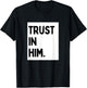 Trust In Him - Minimalist Christian Religious Jesus T-Shirt - T-Shirt | Black