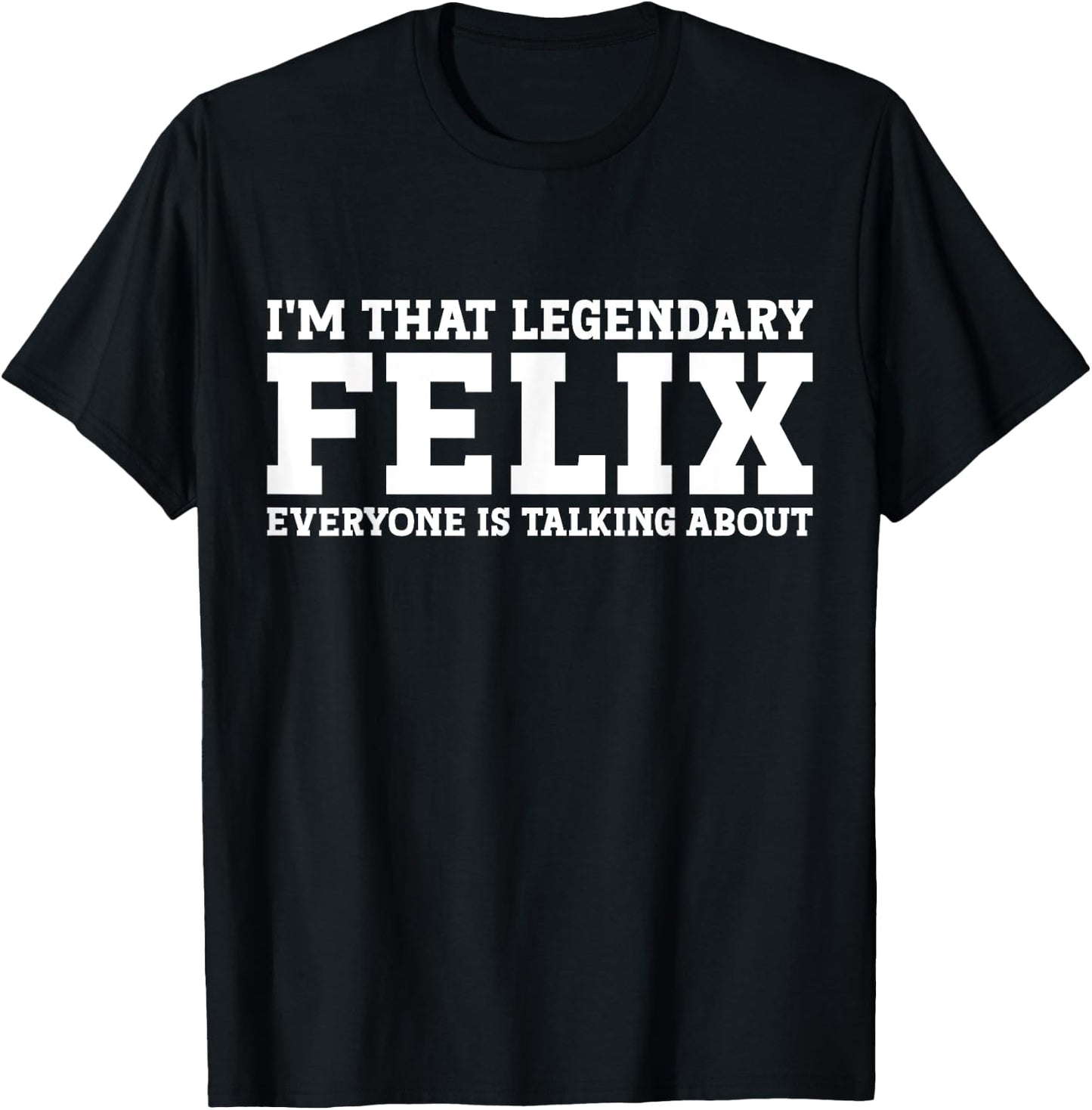 Felix Personal Name Funny Felix T-Shirt - T-Shirt | Black