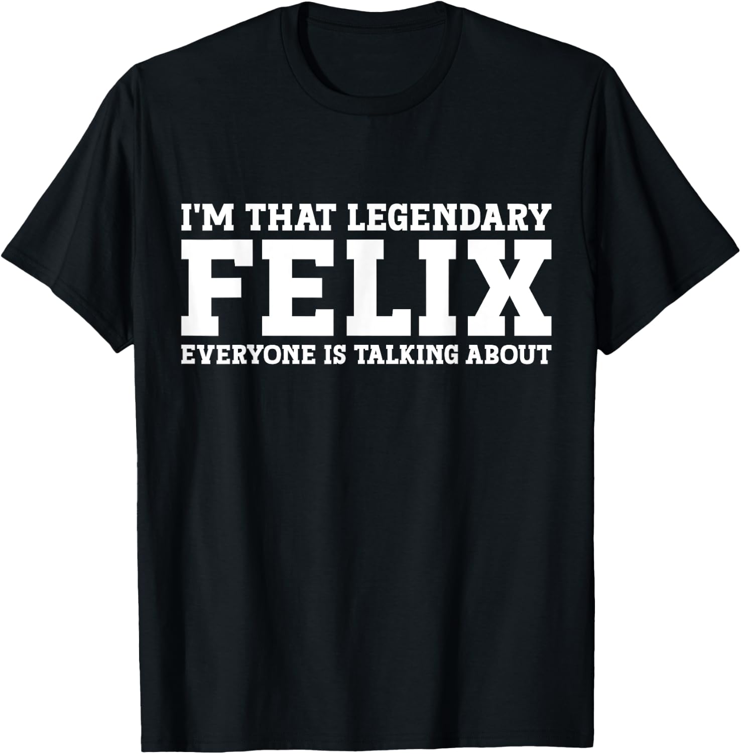 Felix Personal Name Funny Felix T-Shirt - T-Shirt | Black