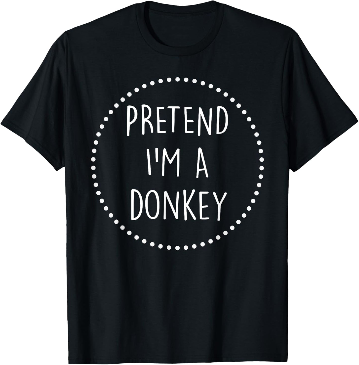 Pretend Im a Donkey Halloween Costume T-Shirt - T-Shirt | Black