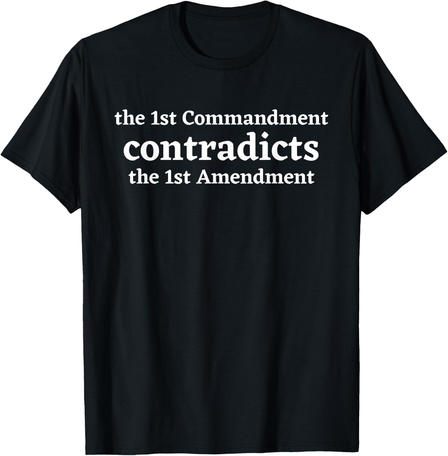 The First Commandment Contradicts The First Amendment Texas T-Shirt - T-Shirt | Black