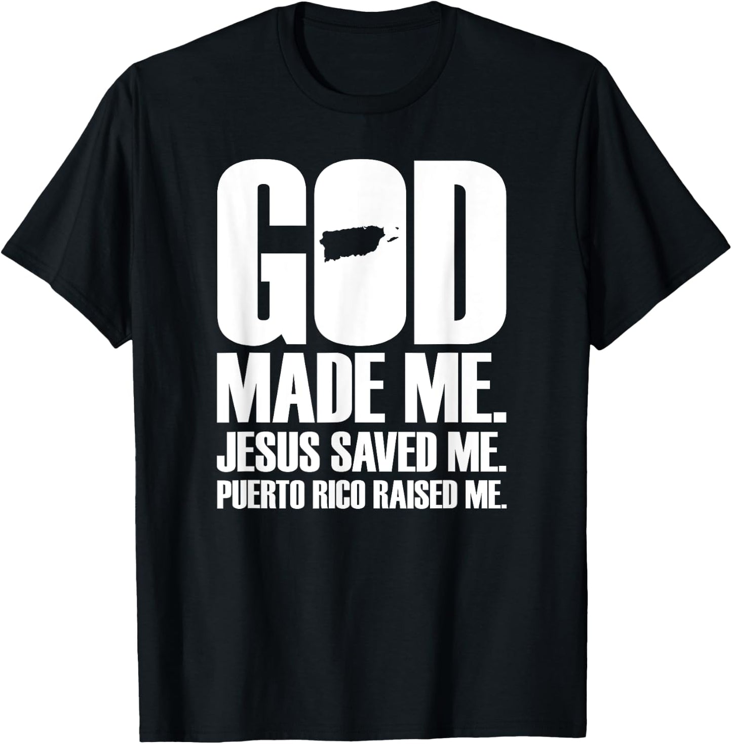 God Made Me Jesus Saved Me. Puerto Rico Raised Me - Religion T-Shirt - T-Shirt | Black