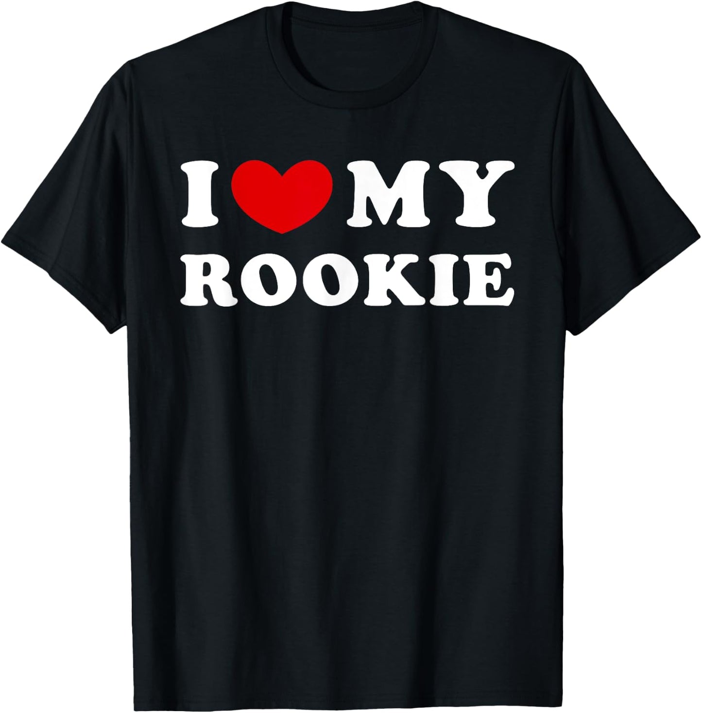 I Love My Rookie, Ich Liebe Meinen Rookie T-Shirt - T-Shirt | Black
