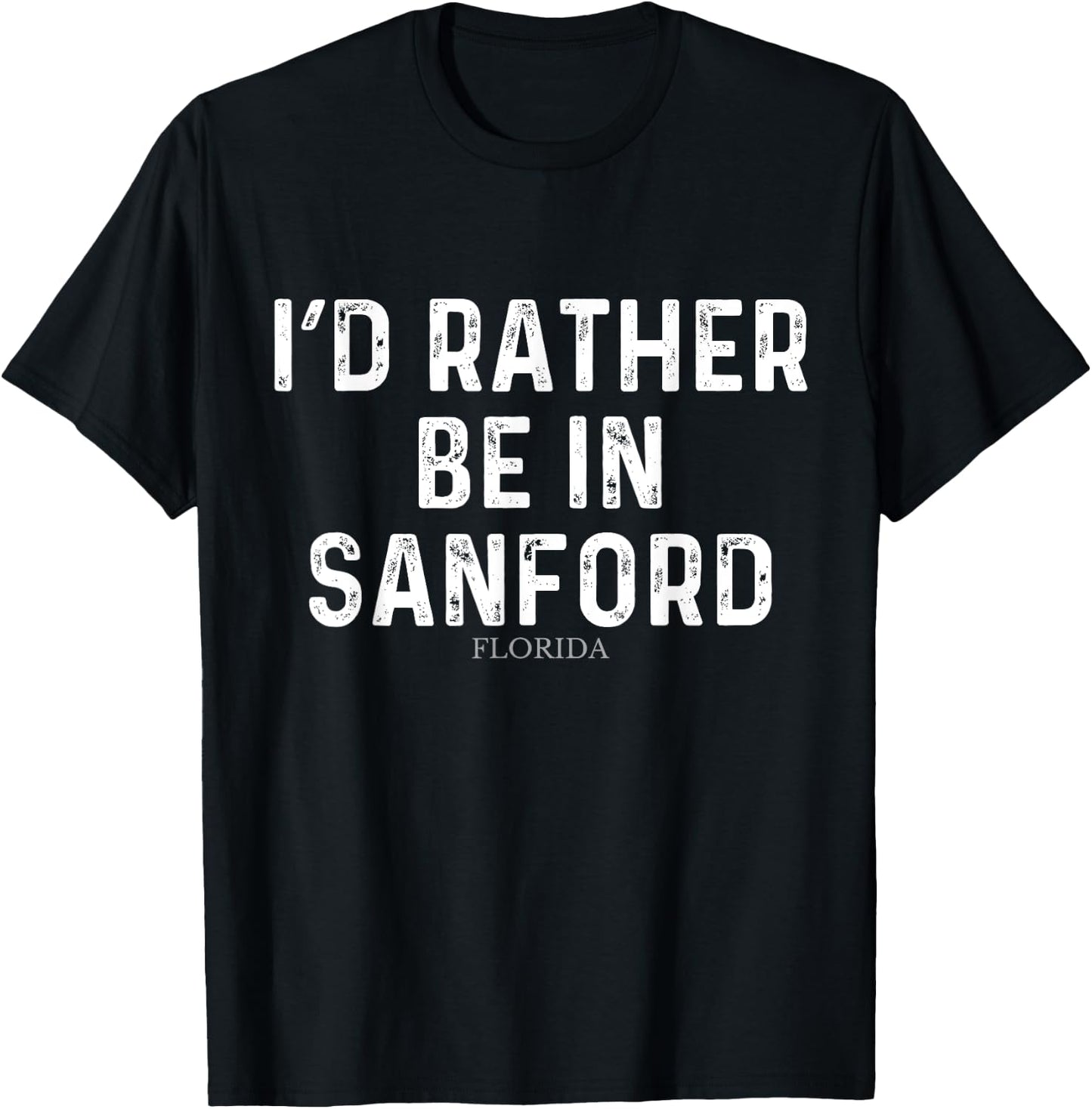 I'd Rather Be In Sanford - US State Florida T-Shirt - T-Shirt | Black
