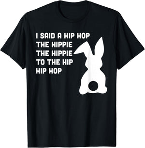 Happy Easter I Said A Hip Hop The Hippie To The Hip Hip Hop T-Shirt - T-Shirt | Black