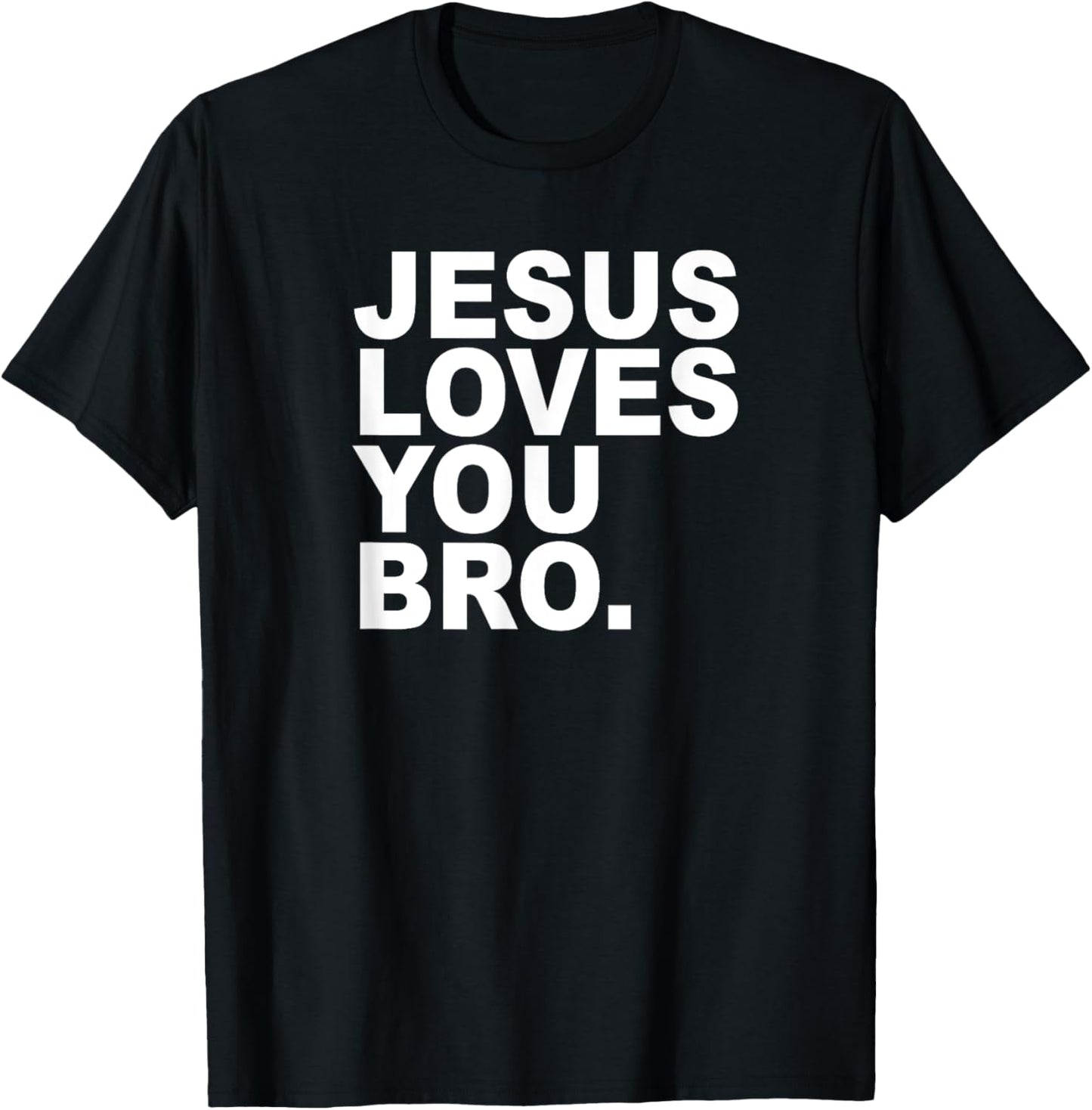 Jesus Loves You Bro. Christian Faith T-Shirt - T-Shirt | Black