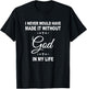 I Never Would Have Made It Without God In My Life Jesus T-Shirt - T-Shirt | Black