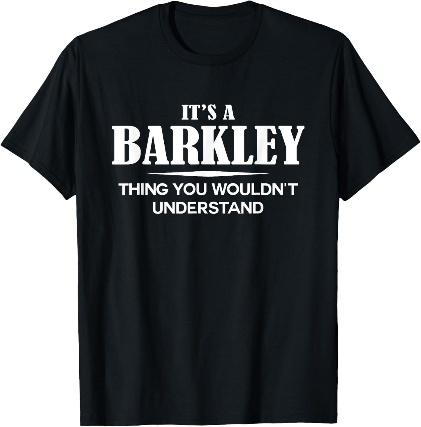 It's A BARKLEY Thing You Wouldn't Understand BARKLEY Name T-Shirt - T-Shirt | Black