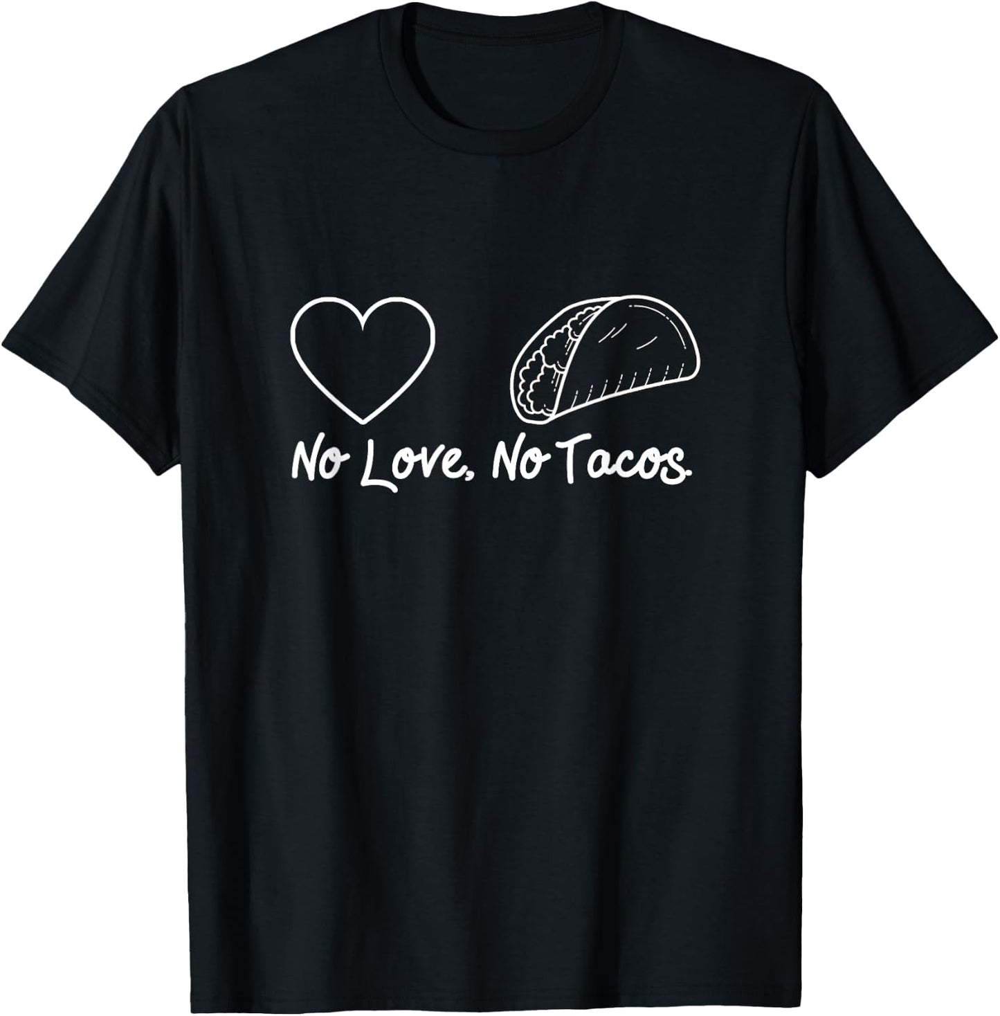 No Love No Tacos T-Shirt - T-Shirt | Black
