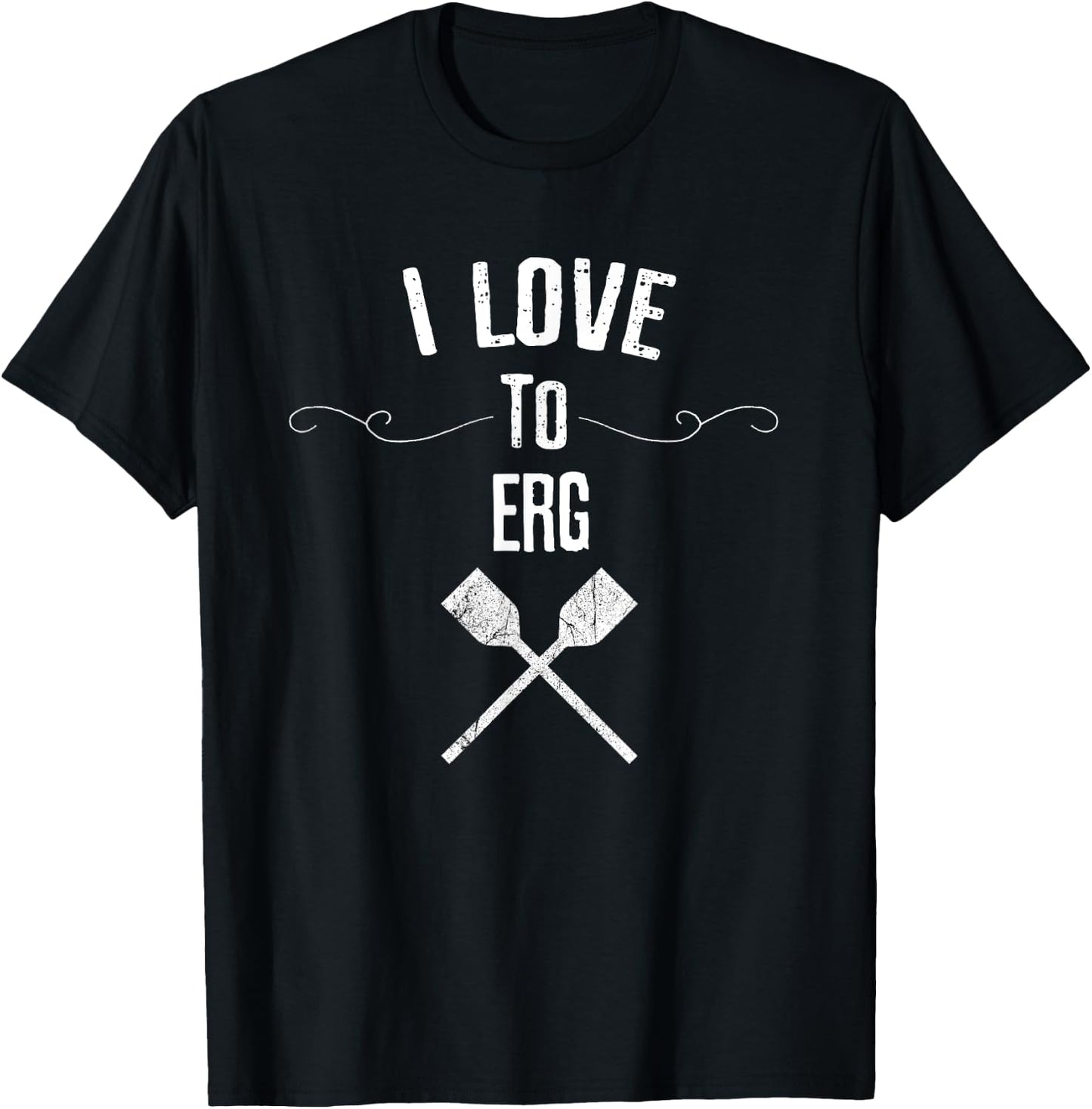I Love to Erg Funny Gift Rowing Lovers T-Shirt - T-Shirt | Black