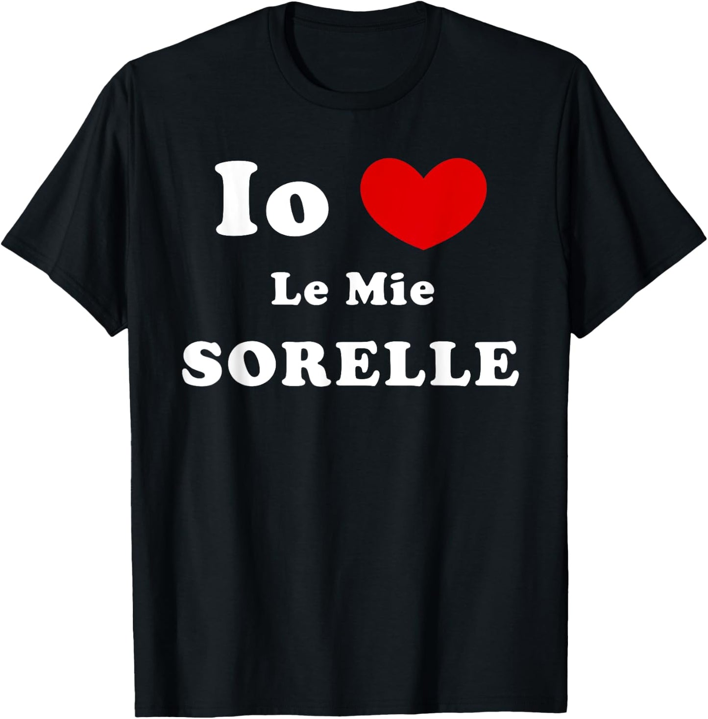 Io Amo Le Mie Sorelle, Italian Sisters Love T-Shirt - T-Shirt | Black