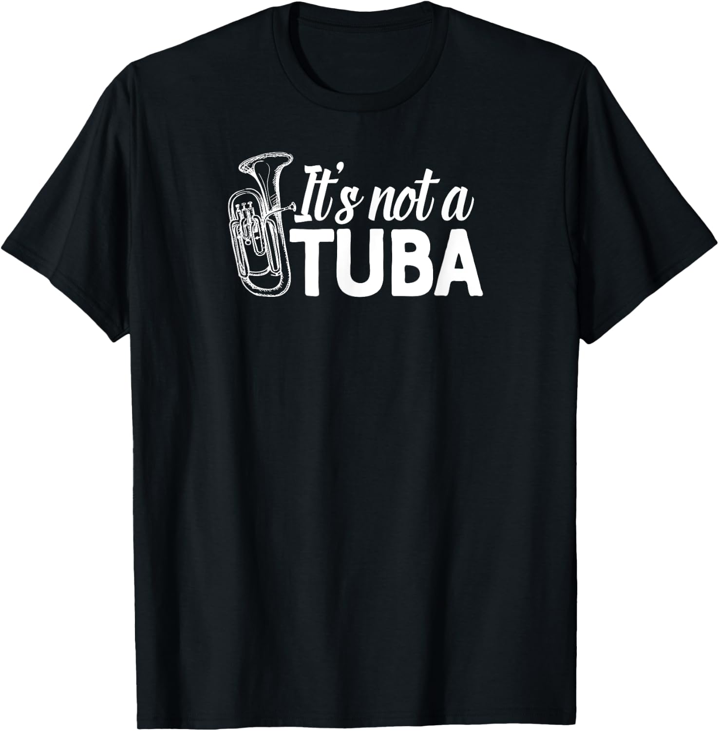 It's not a Tuba Marching Band Shirt Euphonium Matching Camp T-Shirt - T-Shirt | Black