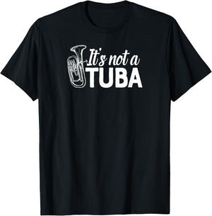 It's not a Tuba Marching Band Shirt Euphonium Matching Camp T-Shirt - T-Shirt | Black