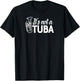 It's not a Tuba Marching Band Shirt Euphonium Matching Camp T-Shirt - T-Shirt | Black