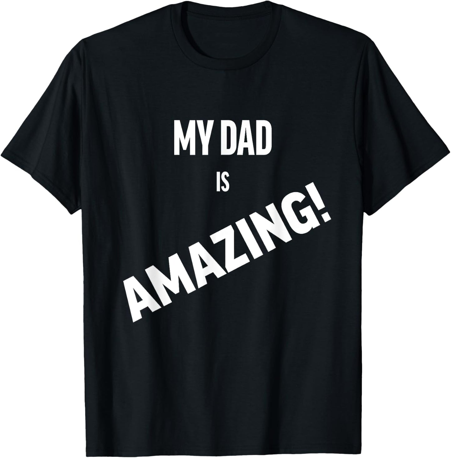 My Dad is Amazing T-Shirt - T-Shirt | Black