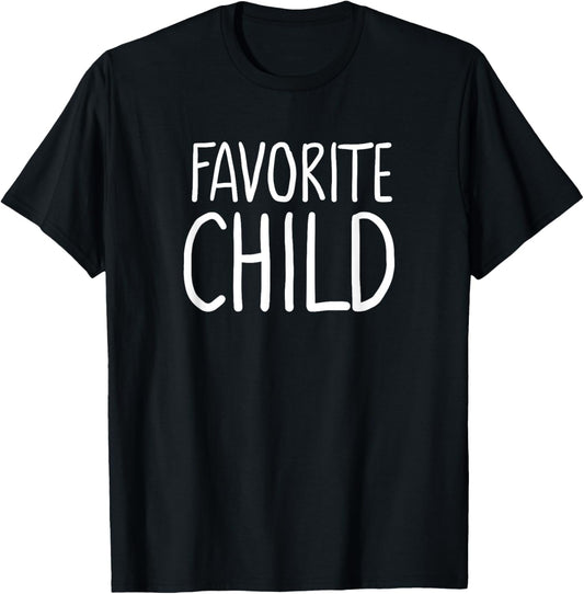 Favorite Child Funny Novelty | Mom/Dad's Favorite T-Shirt - T-Shirt | Black