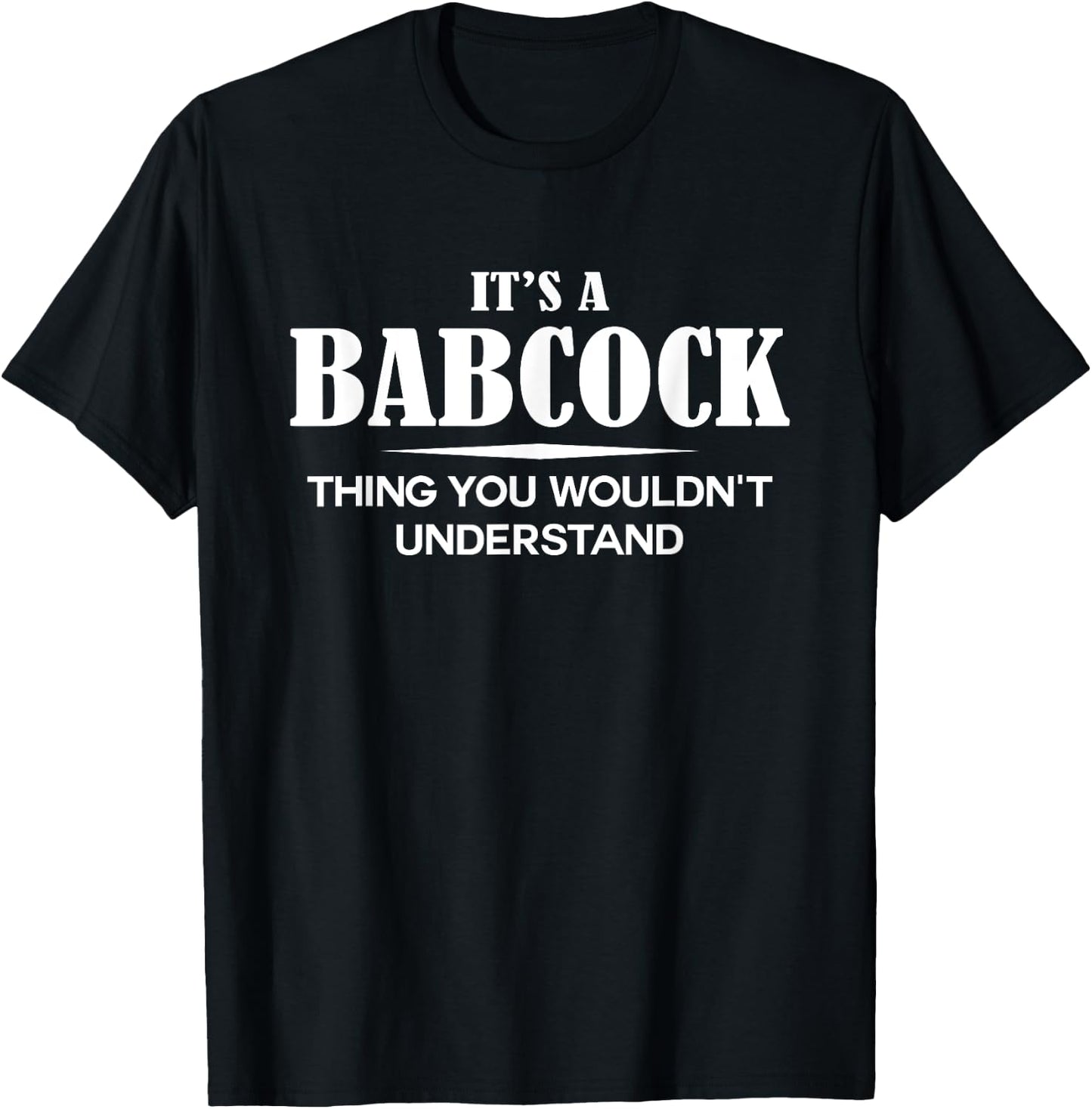 It's A BABCOCK Thing You Wouldn't Understand BABCOCK Name T-Shirt - T-Shirt | Black