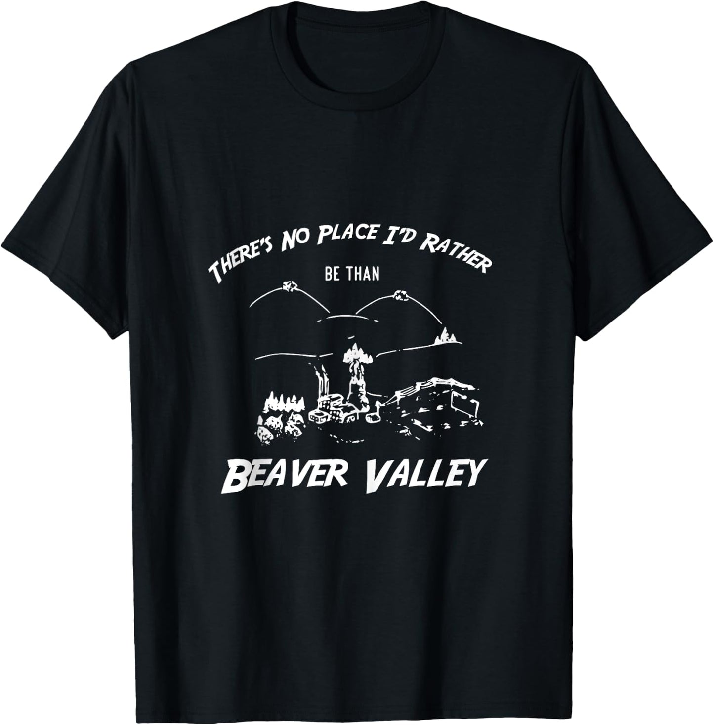 There's No Place I'd Rather Be Than Beaver Valley T-Shirt - T-Shirt | Black