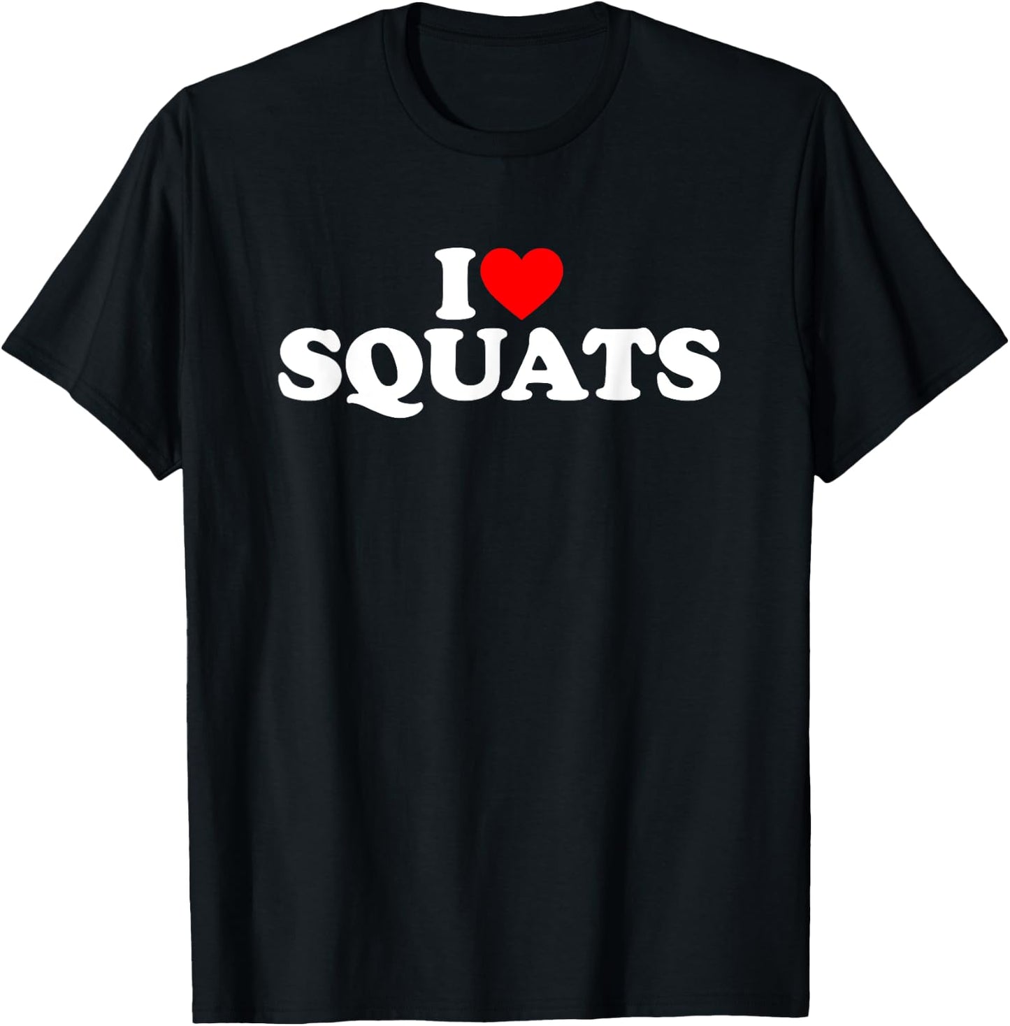 I Love Squats Workout Gym T-Shirt - T-Shirt | Black