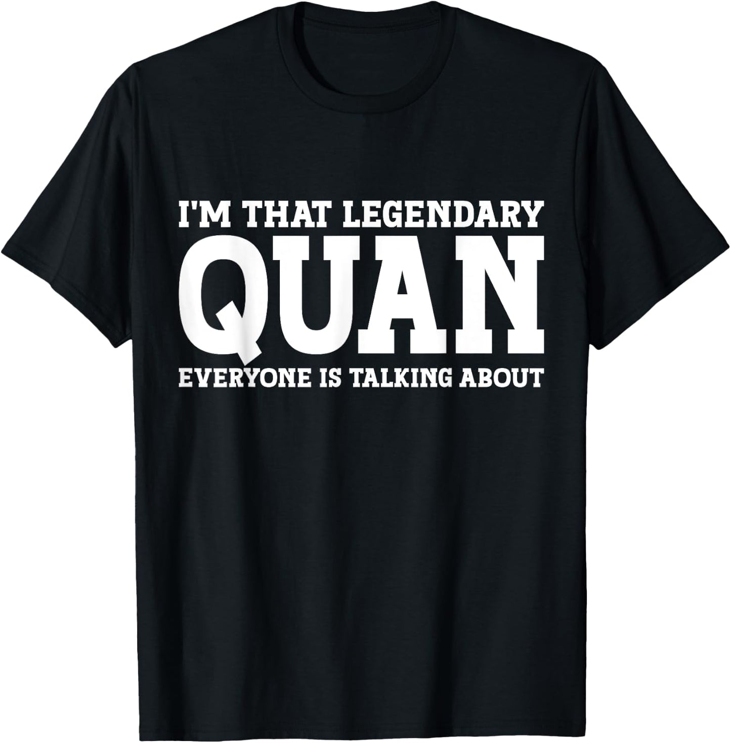 Quan Personal Name First Name Funny Quan T-Shirt - T-Shirt | Black