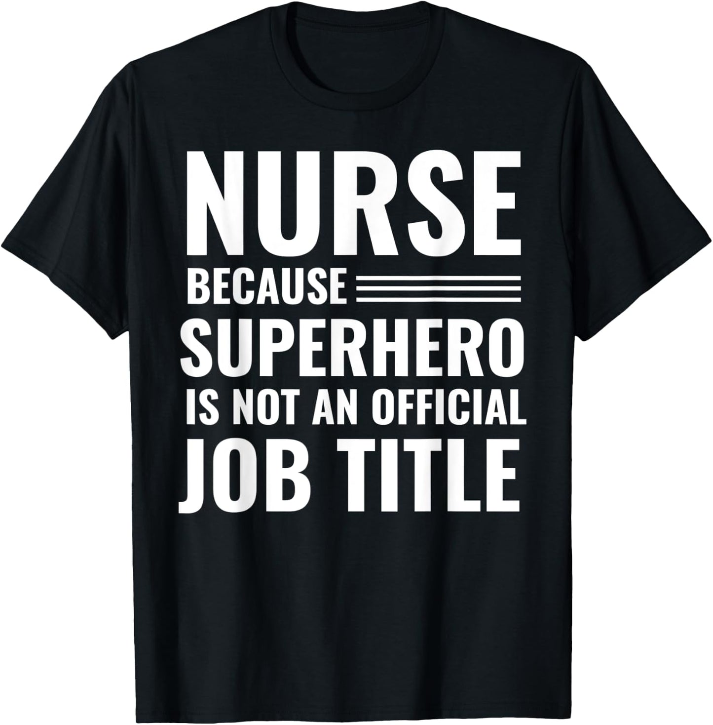 Nurse Because Superhero Is Not An Official Job Title T-Shirt - T-Shirt | Black