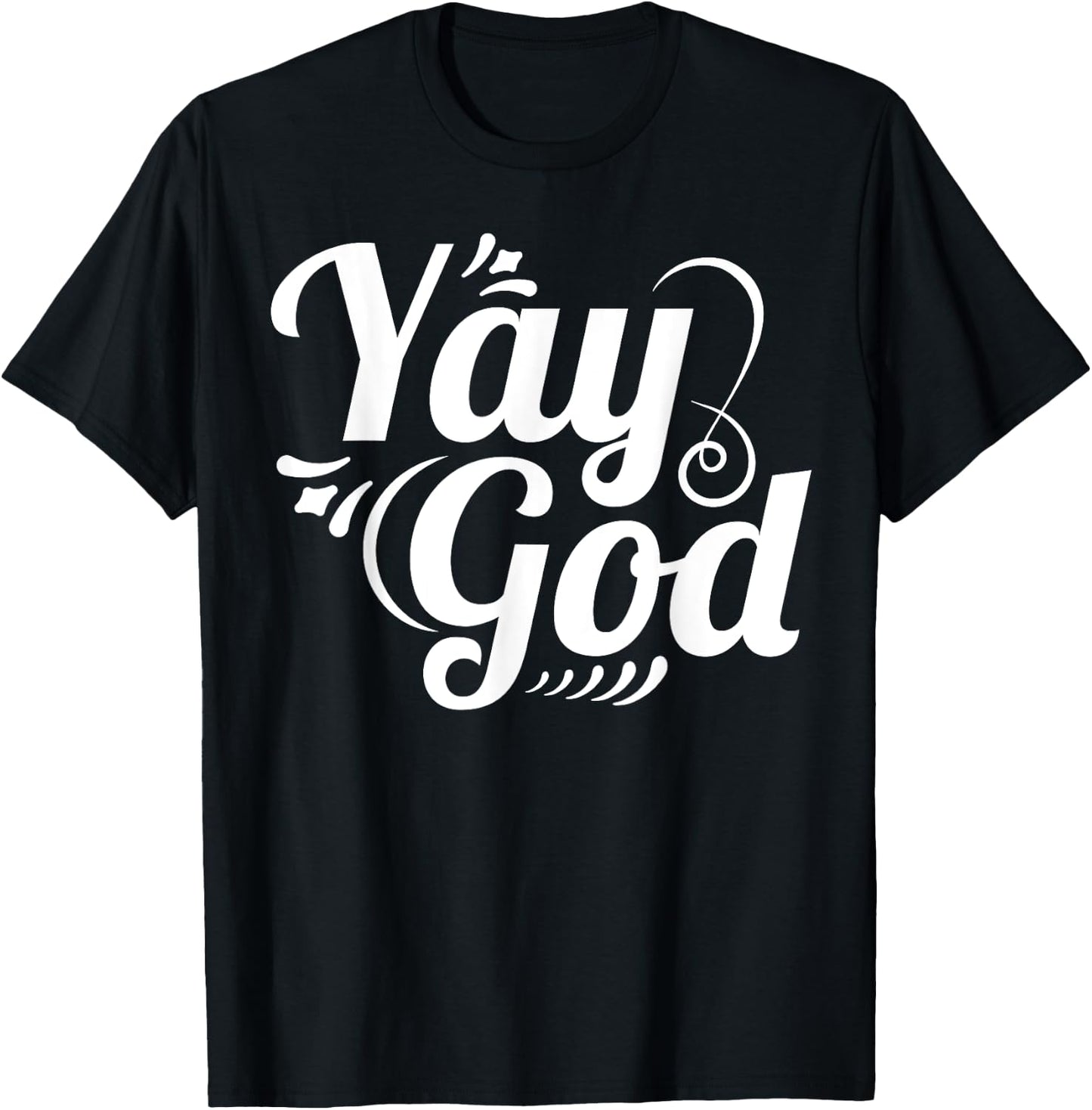 Christian Faith Yay God T-Shirt - T-Shirt | Black