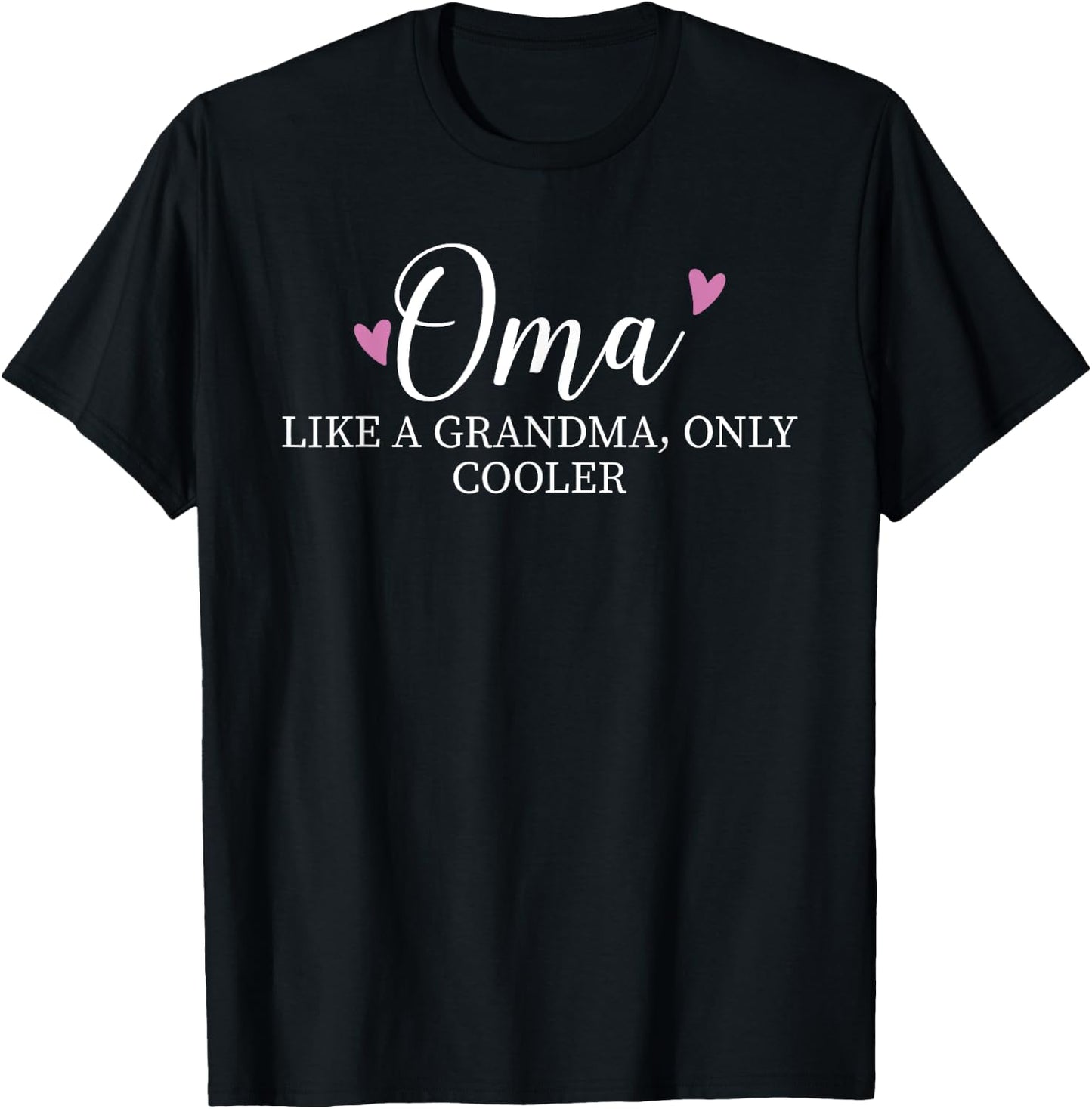 Oma Like A Grandma Only Cooler Heart Mother's Day Oma T-Shirt - T-Shirt | Black