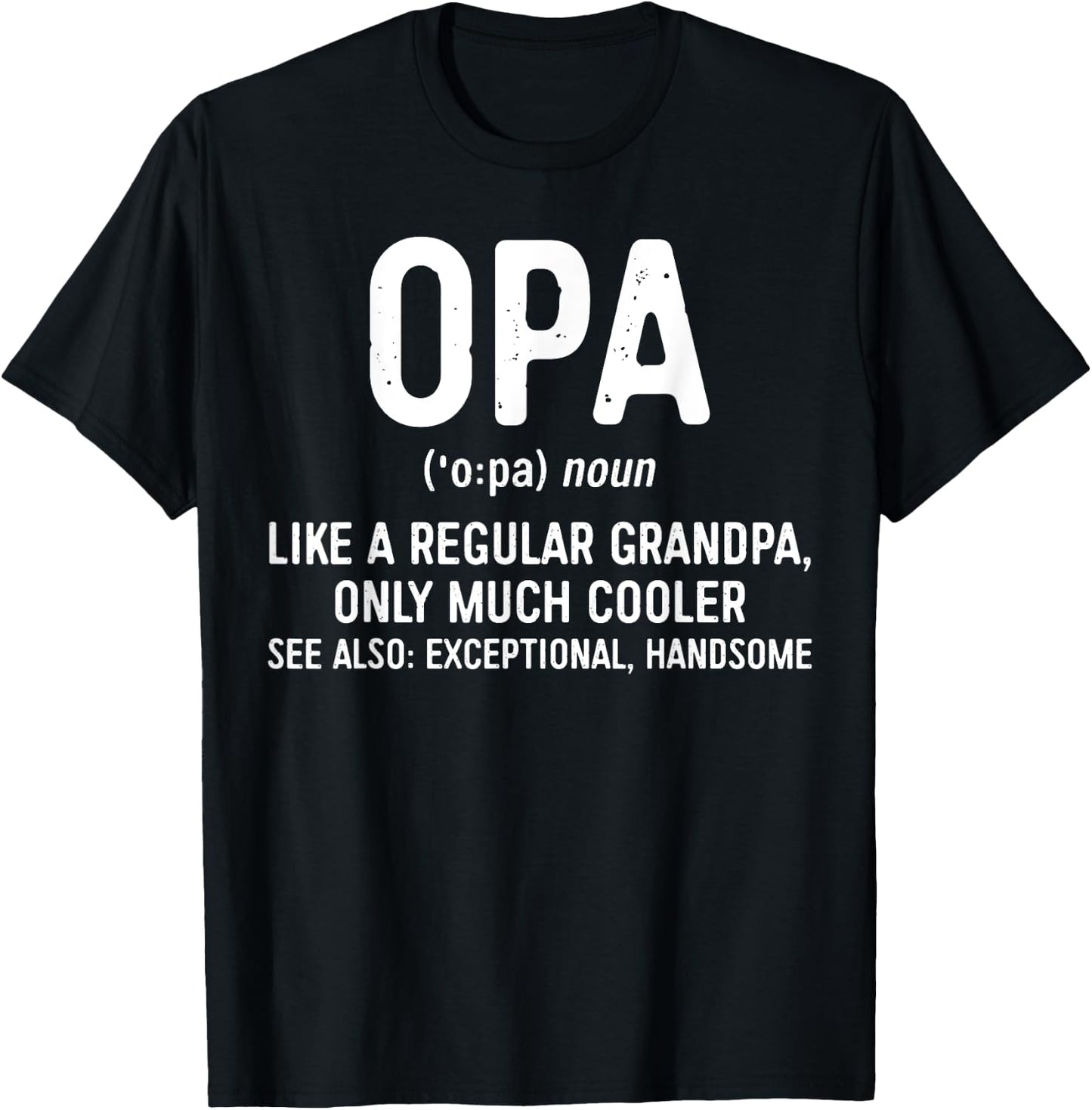 Opa Definition Shirt Like A Regular Grandpa Only Cooler T-Shirt - T-Shirt | Black
