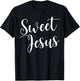 Sweet Jesus sweet jesus T-Shirt - T-Shirt | Black