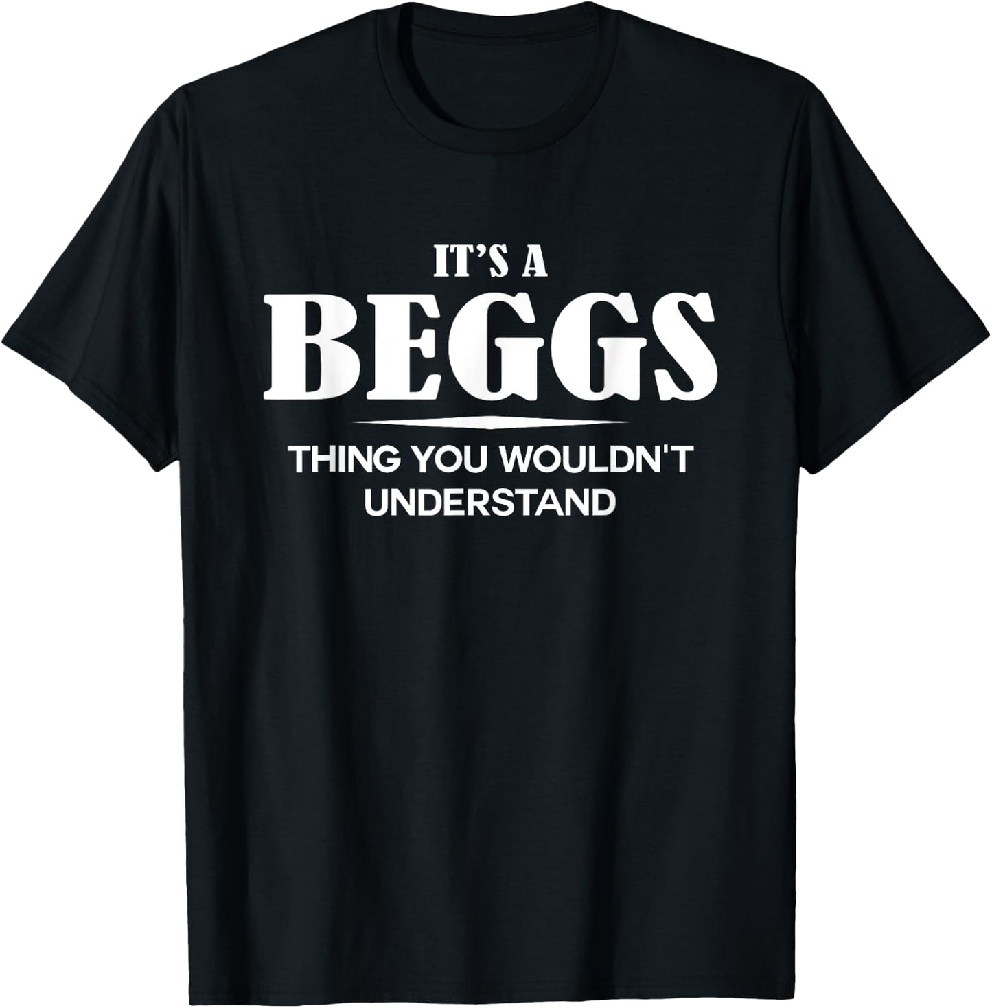 It's A BEGGS Thing You Wouldn't Understand Personalized T-Shirt - T-Shirt | Black