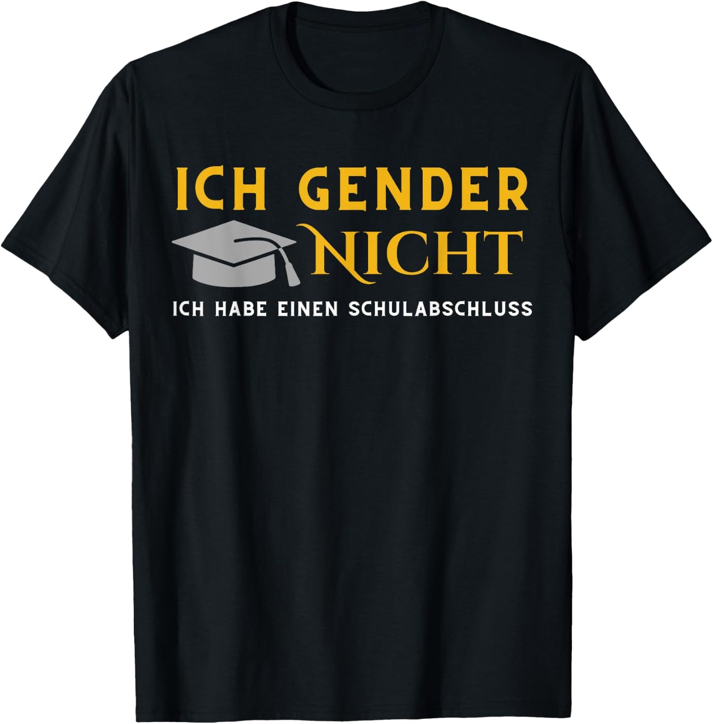 I Gender nicht! Ich habe einen Schulabschluss , black T-Shirt - T-Shirt | Black