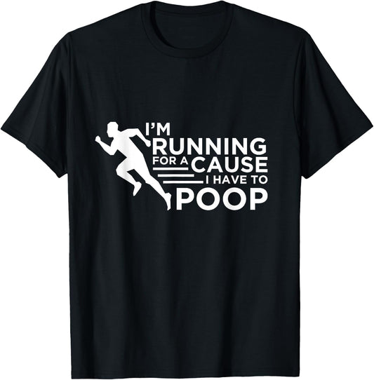 Funny Running Workout Shirt Runner Gift I Have To Poop T-Shirt - T-Shirt | Black
