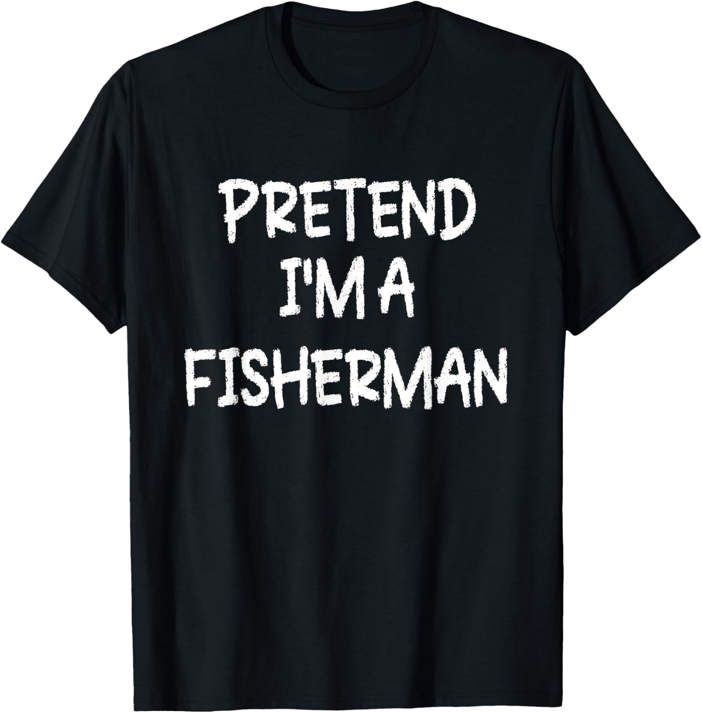 Pretend I'm a Fisherman Lazy Last Minute Halloween Costume T-Shirt - T-Shirt | Black
