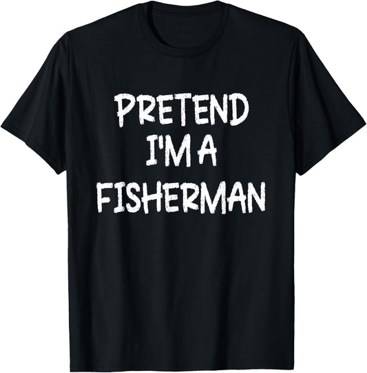Pretend I'm a Fisherman Lazy Last Minute Halloween Costume T-Shirt - T-Shirt | Black