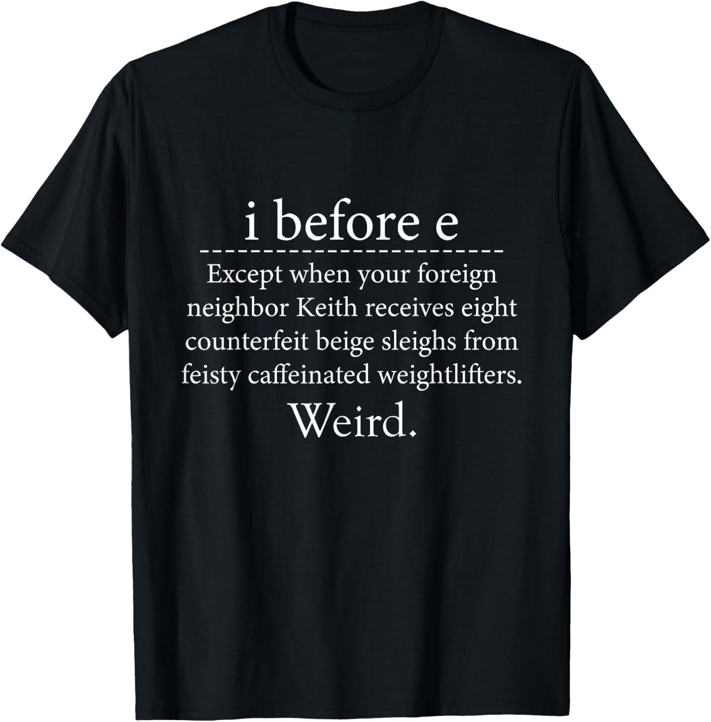I Before E Weird Funny English Grammar T-Shirt - T-Shirt | Black