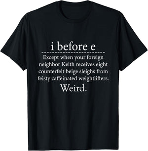 I Before E Weird Funny English Grammar T-Shirt - T-Shirt | Black