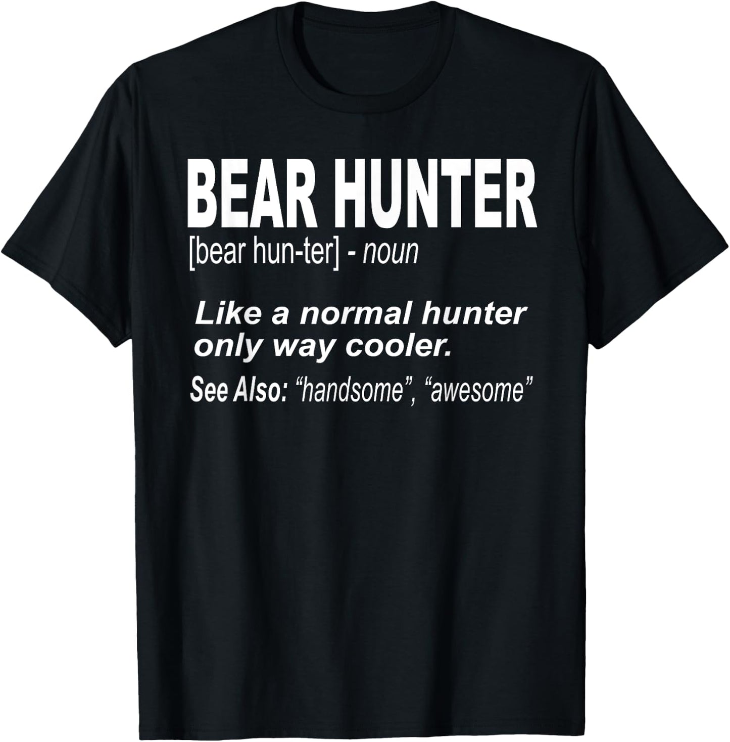 Bear Hunter Shirt for People Who Bear Hunt, Funny Saying T-Shirt - T-Shirt | Black